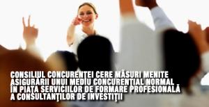 Consiliul Concurenţei cere măsuri menite asigurării unui mediu concurenţial normal în piaţa serviciilor de formare profesională a consultanţilor de investiţii 1