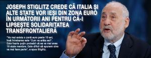 Joseph Stiglitz crede că Italia și alte state vor ieși din zona euro în următorii ani 1