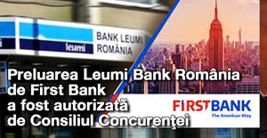 Preluarea Leumi Bank România de First Bank a fost autorizată de Consiliul Concurenţei  1