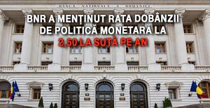 BNR a menţinut rata dobânzii de politică monetară la 2,50 la sută pe an 1