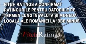 Fitch Ratings a confirmat ratingurile pentru datoriile pe termen lung în valută şi monedă locală ale României la 'BBB minus' 1