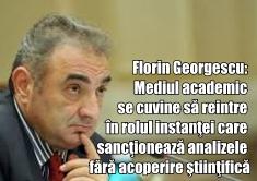 Florin Georgescu: Mediul academic se cuvine să reintre în rolul instanţei care sancţionează analizele fără acoperire ştiinţifică 1