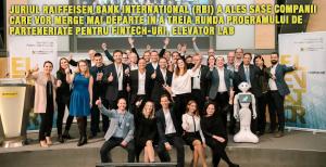 Juriul Raiffeisen Bank International (RBI) a ales sase companii care vor merge mai departe in a treia runda programului de parteneriate pentru fintech-uri, Elevator Lab 1