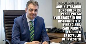 Leonardo Badea: Administratorii fondurilor de pensii pot să investească în noi instrumentele financiare, care permit lărgirea spectrului de investiţii disponibil 1
