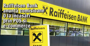 Raiffeisen Bank anunta comisioane 0 la incasari prin POS si e-commerce  1