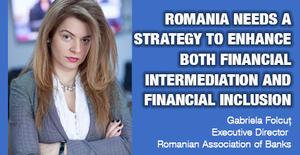 Romania needs a strategy to enhance both financial intermediation and financial inclusion 1