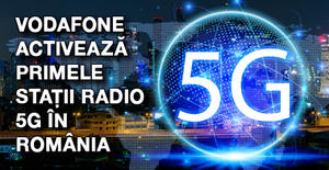 Vodafone activează primele stații radio 5G în România 1