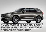 Volvo XC60 este cea mai sigură mașină a anului 2017 conform testărilor Euro NCAP